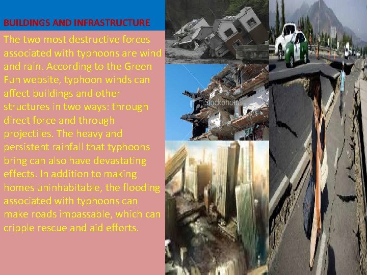 BUILDINGS AND INFRASTRUCTURE The two most destructive forces associated with typhoons are wind and