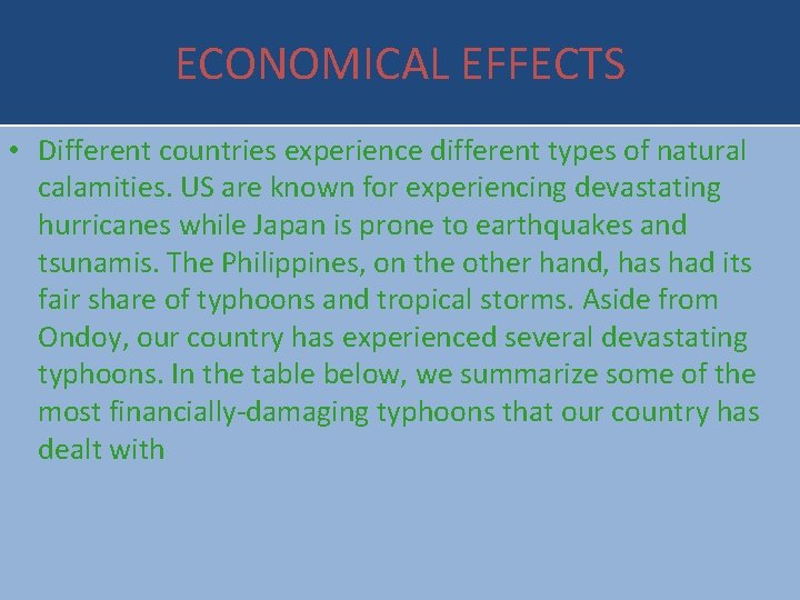 ECONOMICAL EFFECTS • Different countries experience different types of natural calamities. US are known