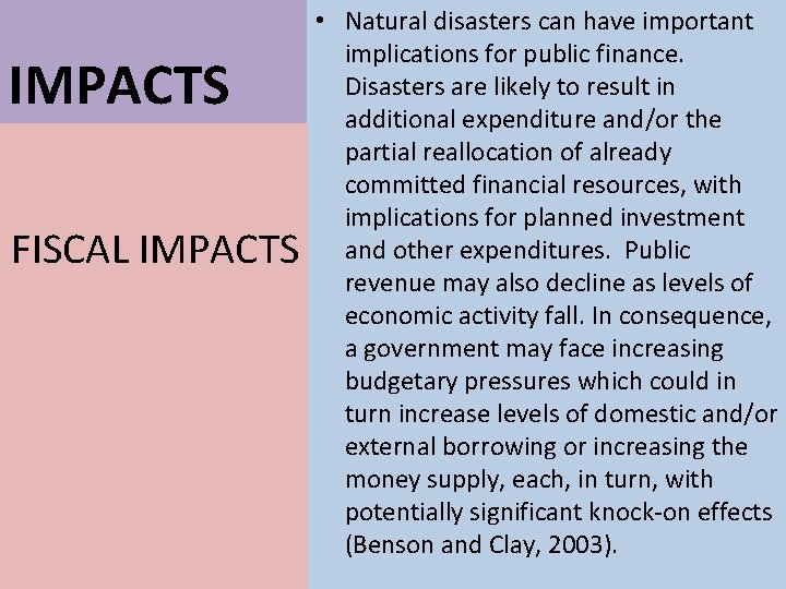 IMPACTS FISCAL IMPACTS • Natural disasters can have important implications for public finance. Disasters