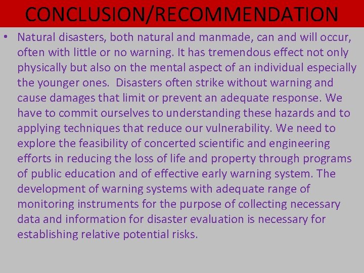 CONCLUSION/RECOMMENDATION • Natural disasters, both natural and manmade, can and will occur, often with