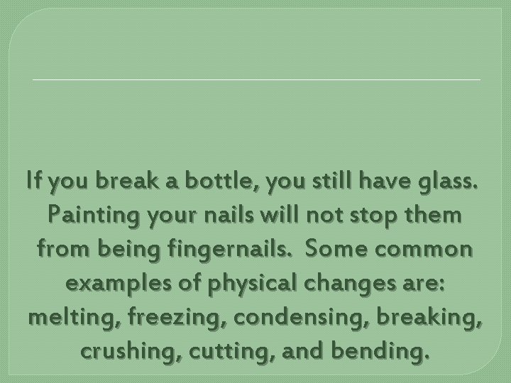 If you break a bottle, you still have glass. Painting your nails will not