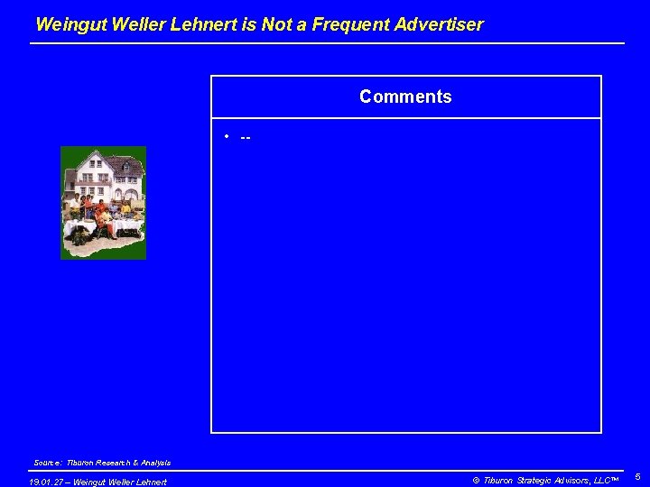 Weingut Weller Lehnert is Not a Frequent Advertiser Comments • -- Source: Tiburon Research