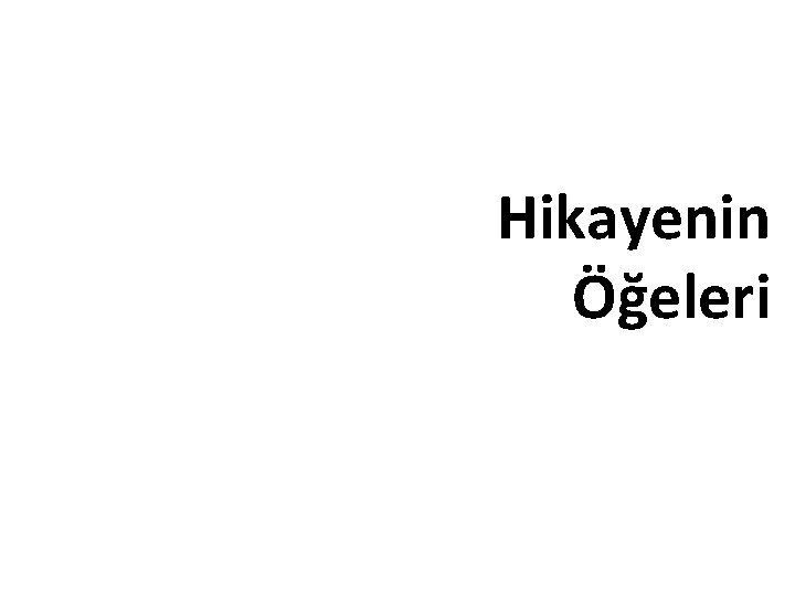 Hikayenin Öğeleri 