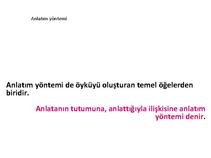 Anlatım yöntemi Anlatım Yöntemi Anlatım yöntemi de öyküyü oluşturan temel öğelerden biridir. Anlatanın tutumuna,