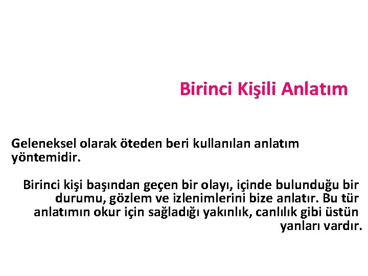 Anlatım Yöntemi Birinci Kişili Anlatım Geleneksel olarak öteden beri kullanılan anlatım yöntemidir. Birinci kişi