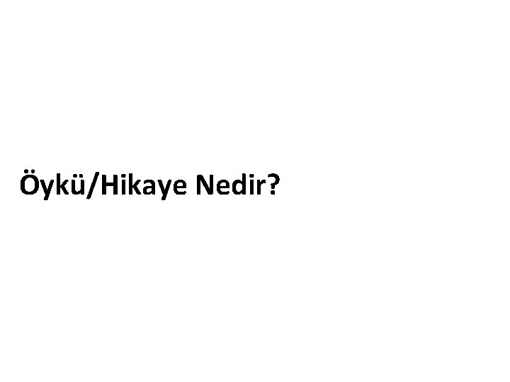 Öykü/Hikaye Nedir? 