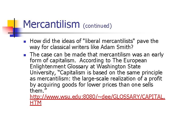 Mercantilism (continued) n n How did the ideas of "liberal mercantilists" pave the way