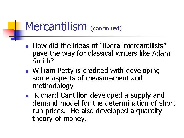 Mercantilism (continued) n n n How did the ideas of "liberal mercantilists" pave the