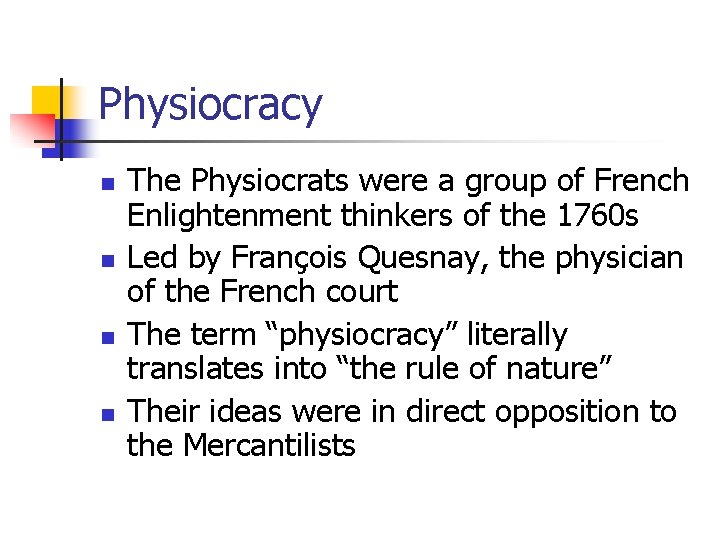 Physiocracy n n The Physiocrats were a group of French Enlightenment thinkers of the