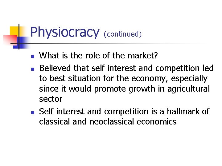 Physiocracy (continued) n n n What is the role of the market? Believed that
