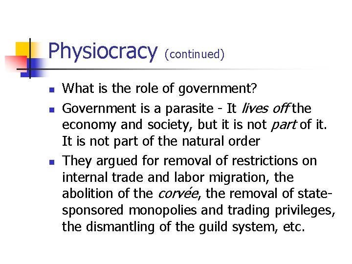 Physiocracy (continued) n n n What is the role of government? Government is a