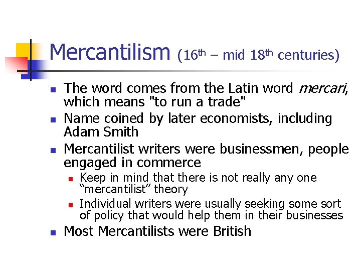 Mercantilism (16 th – mid 18 th centuries) n n n The word comes