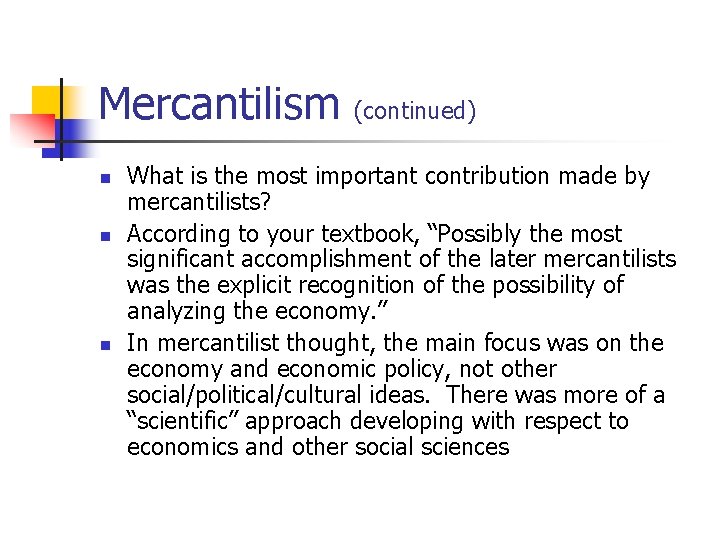 Mercantilism (continued) n n n What is the most important contribution made by mercantilists?