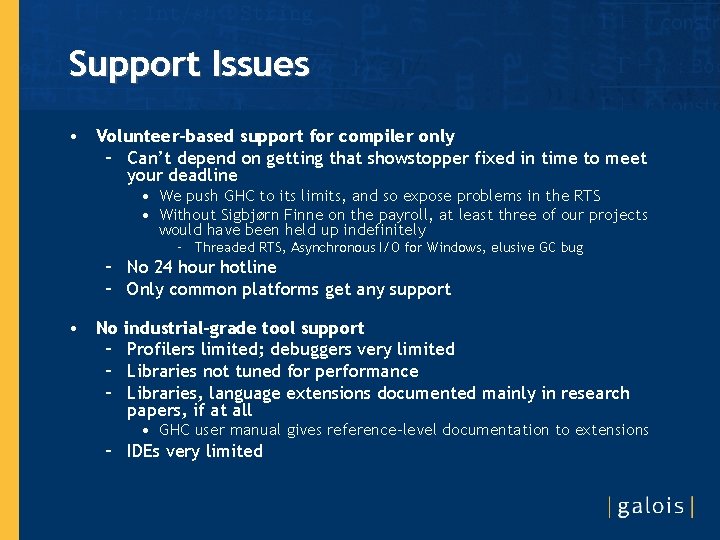 Support Issues • Volunteer-based support for compiler only – Can’t depend on getting that
