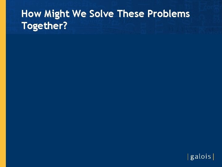 How Might We Solve These Problems Together? 