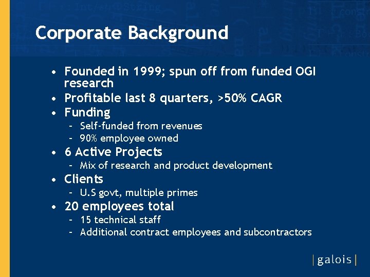 Corporate Background • Founded in 1999; spun off from funded OGI research • Profitable