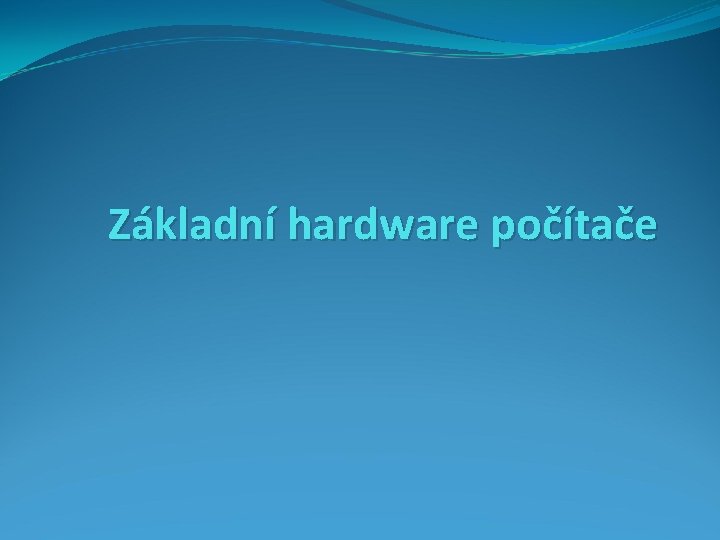 Základní hardware počítače 