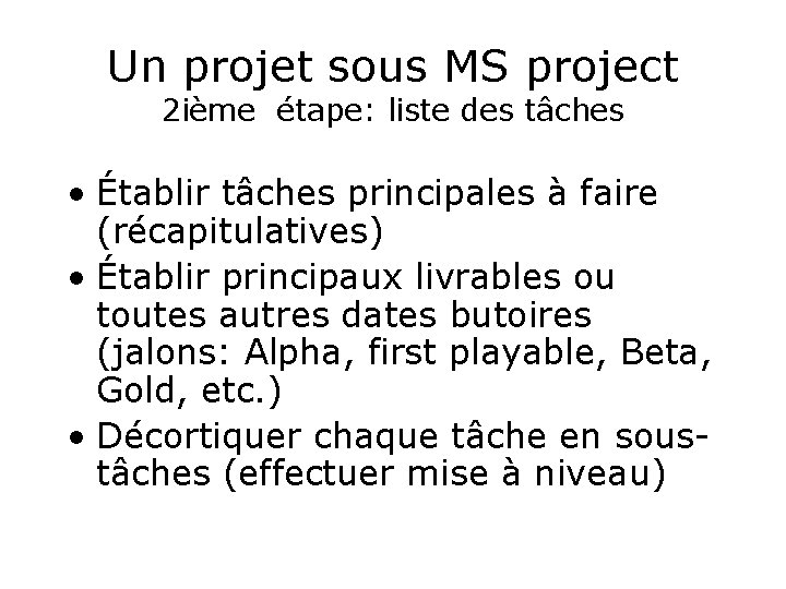 Un projet sous MS project 2 ième étape: liste des tâches • Établir tâches