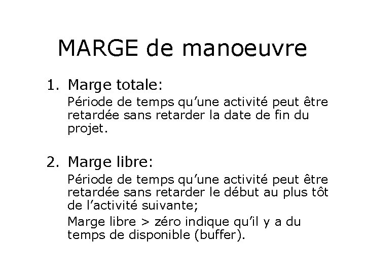 MARGE de manoeuvre 1. Marge totale: Période de temps qu’une activité peut être retardée