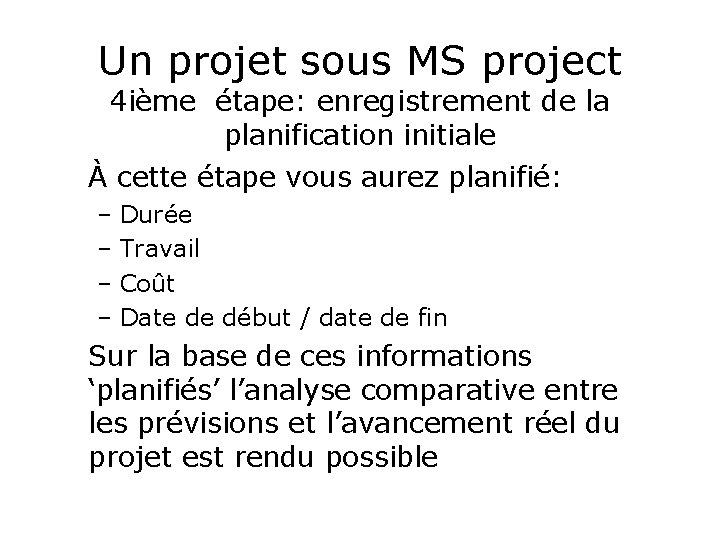 Un projet sous MS project 4 ième étape: enregistrement de la planification initiale À