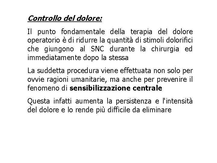 Controllo del dolore: Il punto fondamentale della terapia del dolore operatorio è di ridurre Controllo del dolore: Il punto fondamentale della terapia del dolore operatorio è di ridurre