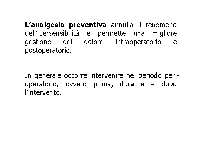 L’analgesia preventiva annulla il fenomeno dell’ipersensibilità e permette una migliore gestione del dolore intraoperatorio L’analgesia preventiva annulla il fenomeno dell’ipersensibilità e permette una migliore gestione del dolore intraoperatorio