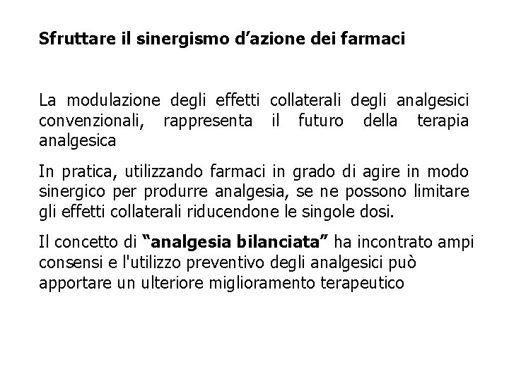 Sfruttare il sinergismo d’azione dei farmaci La modulazione degli effetti collaterali degli analgesici convenzionali, Sfruttare il sinergismo d’azione dei farmaci La modulazione degli effetti collaterali degli analgesici convenzionali,
