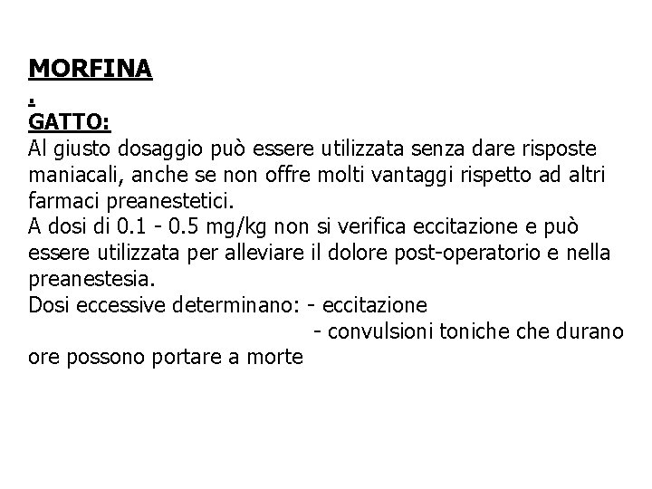 MORFINA . GATTO: Al giusto dosaggio può essere utilizzata senza dare risposte maniacali, anche MORFINA . GATTO: Al giusto dosaggio può essere utilizzata senza dare risposte maniacali, anche