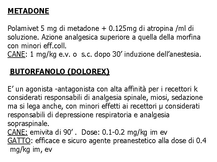 METADONE Polamivet 5 mg di metadone + 0. 125 mg di atropina /ml di METADONE Polamivet 5 mg di metadone + 0. 125 mg di atropina /ml di
