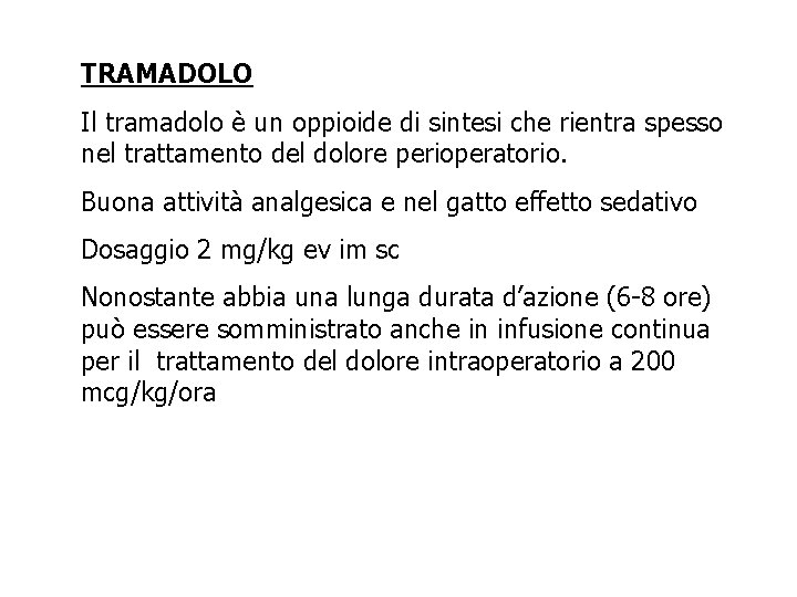TRAMADOLO Il tramadolo è un oppioide di sintesi che rientra spesso nel trattamento del TRAMADOLO Il tramadolo è un oppioide di sintesi che rientra spesso nel trattamento del
