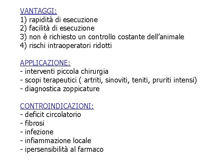 VANTAGGI: 1) rapidità di esecuzione 2) facilità di esecuzione 3) non è richiesto un VANTAGGI: 1) rapidità di esecuzione 2) facilità di esecuzione 3) non è richiesto un