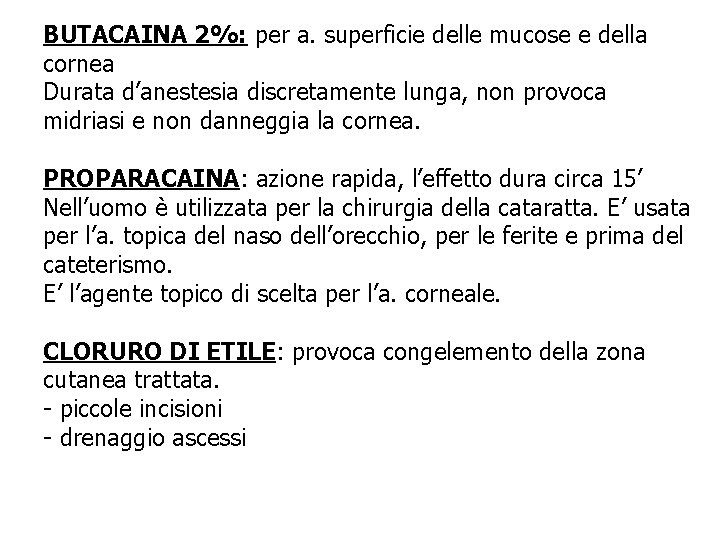 BUTACAINA 2%: per a. superficie delle mucose e della cornea Durata d’anestesia discretamente lunga, BUTACAINA 2%: per a. superficie delle mucose e della cornea Durata d’anestesia discretamente lunga,
