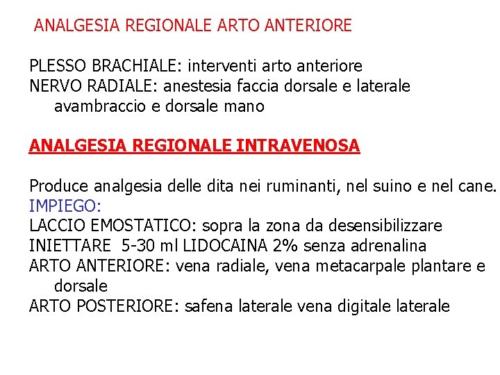 ANALGESIA REGIONALE ARTO ANTERIORE PLESSO BRACHIALE: interventi arto anteriore NERVO RADIALE: anestesia faccia dorsale ANALGESIA REGIONALE ARTO ANTERIORE PLESSO BRACHIALE: interventi arto anteriore NERVO RADIALE: anestesia faccia dorsale
