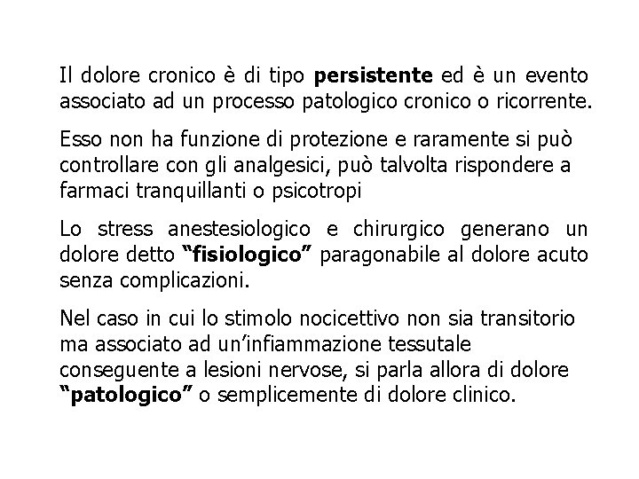Il dolore cronico è di tipo persistente ed è un evento associato ad un Il dolore cronico è di tipo persistente ed è un evento associato ad un