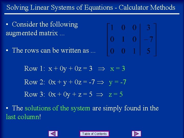 Solving Linear Systems of Equations - Calculator Methods • Consider the following augmented matrix.