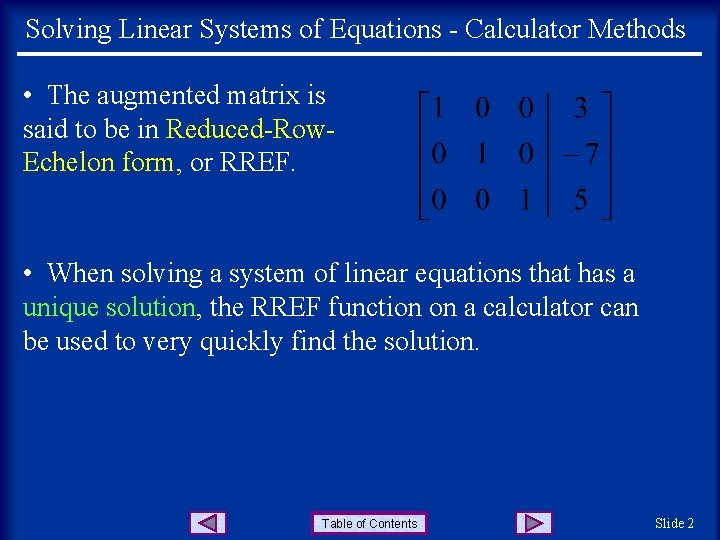Solving Linear Systems of Equations - Calculator Methods • The augmented matrix is said