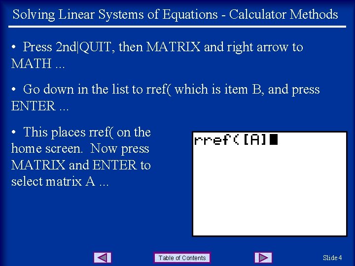 Solving Linear Systems of Equations - Calculator Methods • Press 2 nd|QUIT, then MATRIX