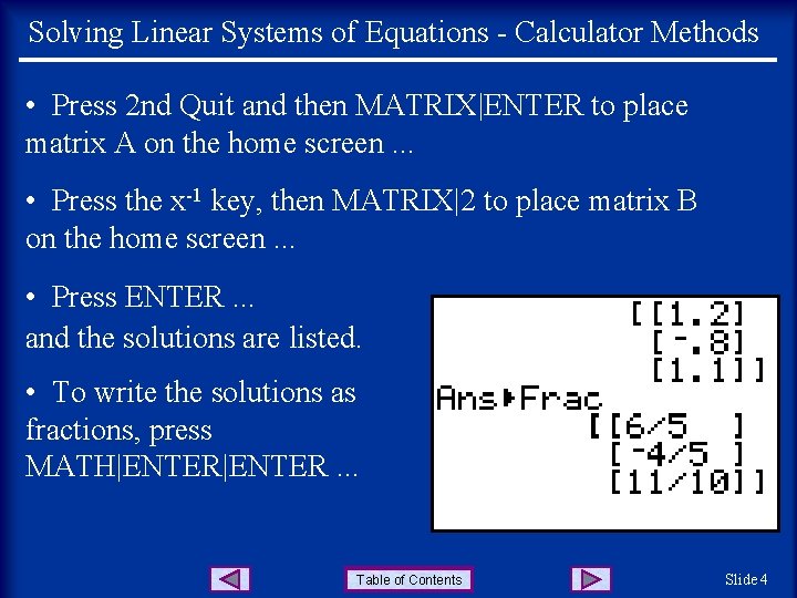 Solving Linear Systems of Equations - Calculator Methods • Press 2 nd Quit and