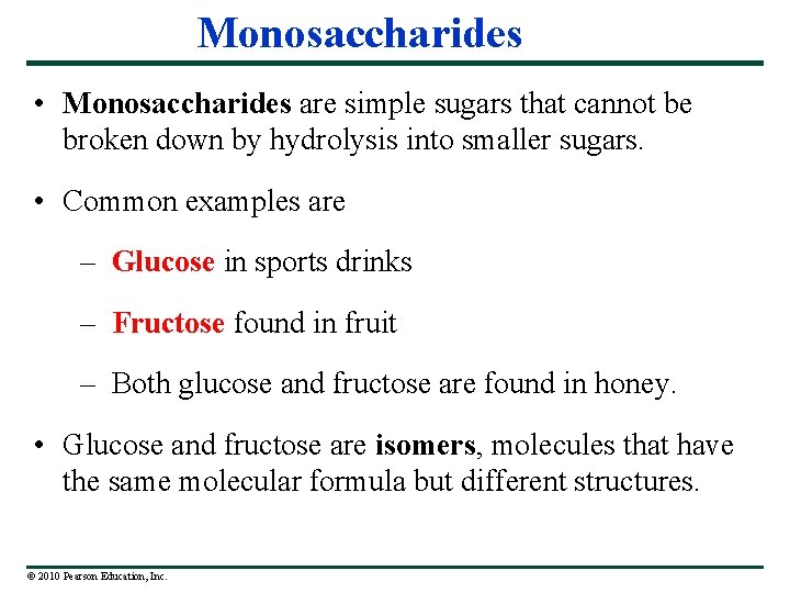 Monosaccharides • Monosaccharides are simple sugars that cannot be broken down by hydrolysis into