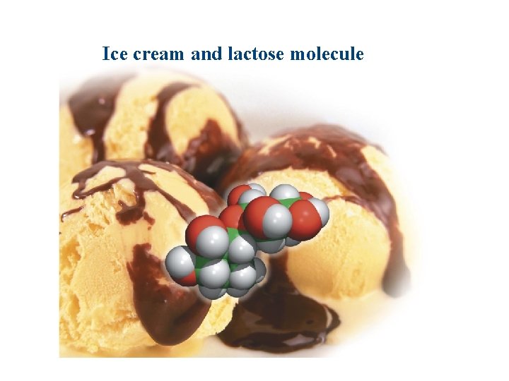 Ice cream and lactose molecule 
