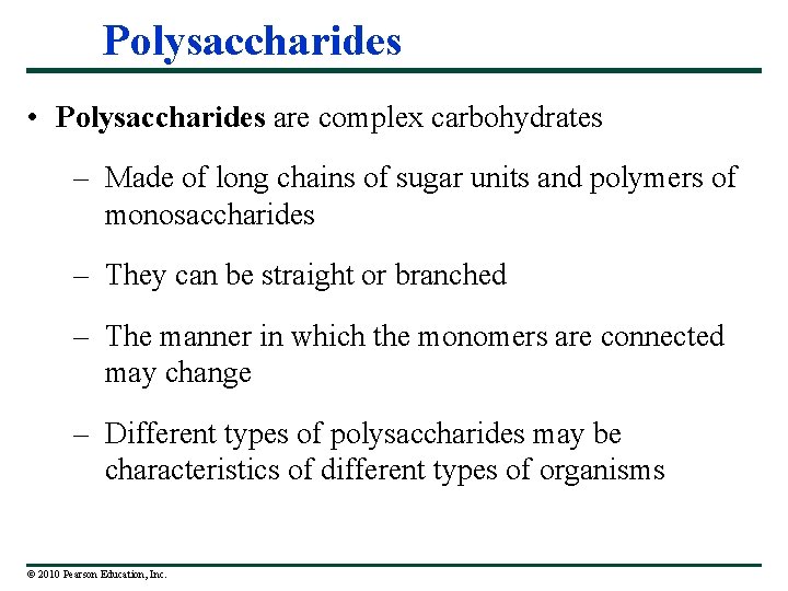 Polysaccharides • Polysaccharides are complex carbohydrates – Made of long chains of sugar units