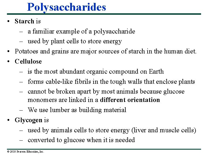 Polysaccharides • Starch is – a familiar example of a polysaccharide – used by
