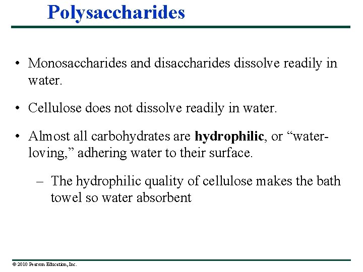 Polysaccharides • Monosaccharides and disaccharides dissolve readily in water. • Cellulose does not dissolve