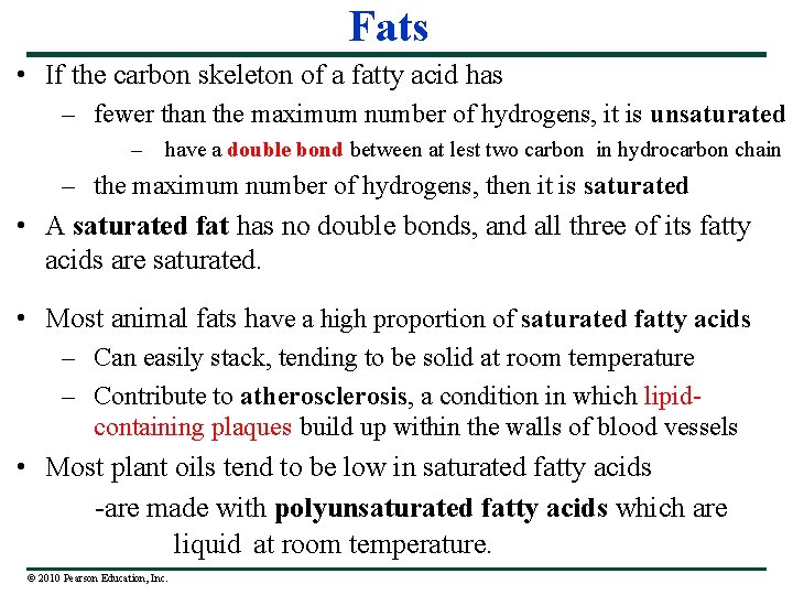 Fats • If the carbon skeleton of a fatty acid has – fewer than