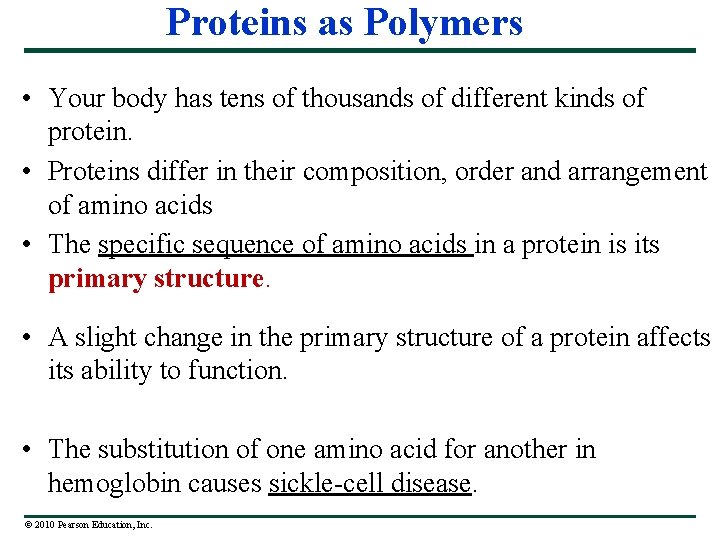 Proteins as Polymers • Your body has tens of thousands of different kinds of