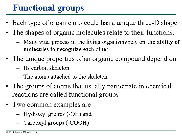 Functional groups • Each type of organic molecule has a unique three-D shape. •