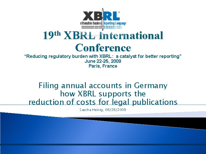 19 th XBRL International Conference “Reducing regulatory burden with XBRL: a catalyst for better