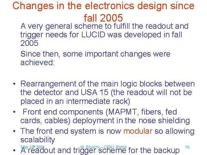Changes in the electronics design since fall 2005 A very general scheme to fulfill Changes in the electronics design since fall 2005 A very general scheme to fulfill
