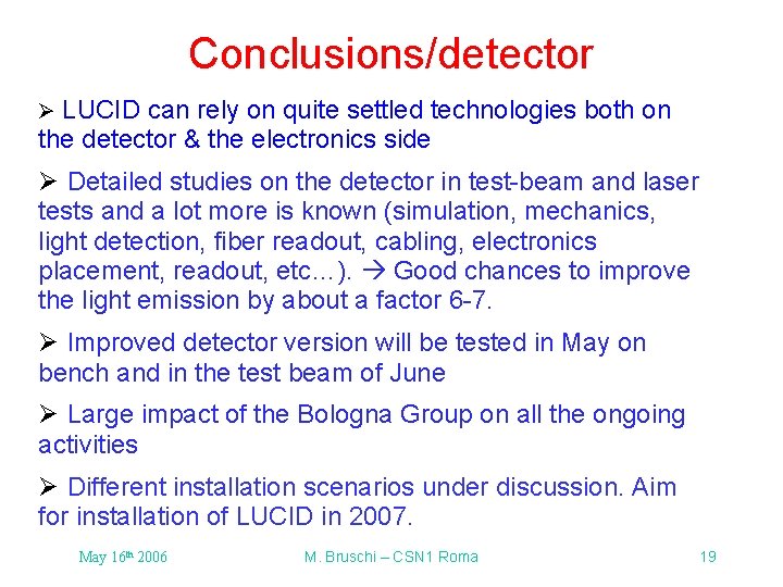 Conclusions/detector Ø LUCID can rely on quite settled technologies both on the detector & Conclusions/detector Ø LUCID can rely on quite settled technologies both on the detector &