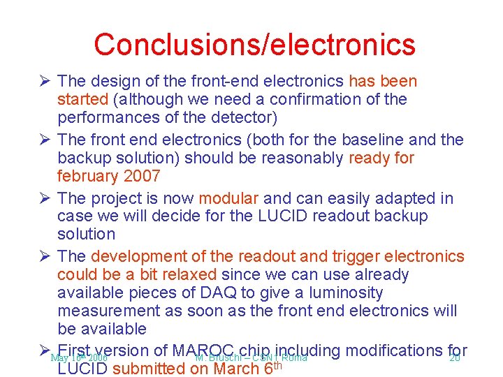 Conclusions/electronics Ø The design of the front-end electronics has been started (although we need Conclusions/electronics Ø The design of the front-end electronics has been started (although we need